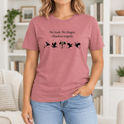 No Book, No Dragon, Absolute Tragedy Ultra-Soft Cotton T-Shirt | Fantasy Reader Gift Mauve