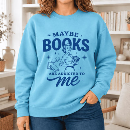 Maybe Books Are Addicted To Me Softstyle Sweatshirt | Feminist Book Lover Gift Sky