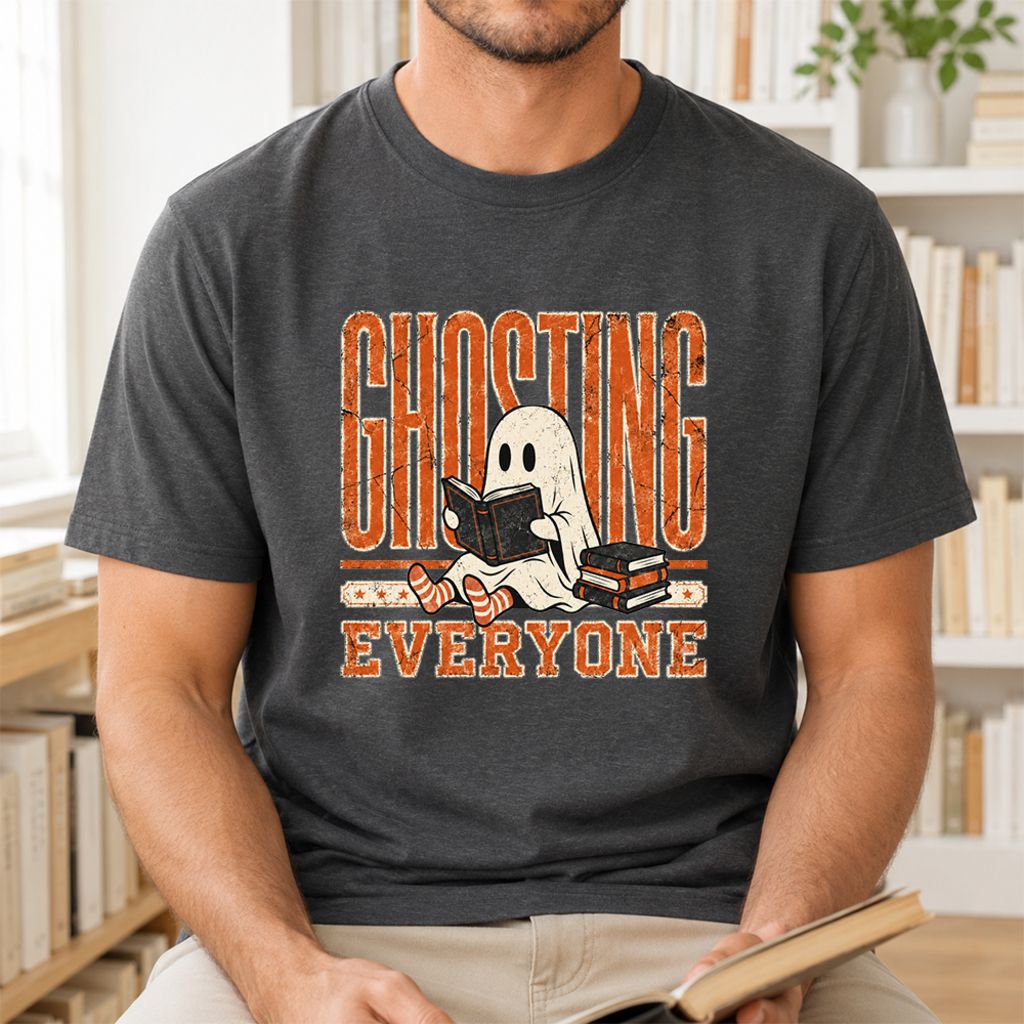 "Ghosting Everyone" Printed T-Shirt | Halloween Reader Gift Dark Heather