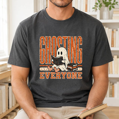 "Ghosting Everyone" Printed T-Shirt | Halloween Reader Gift Dark Heather