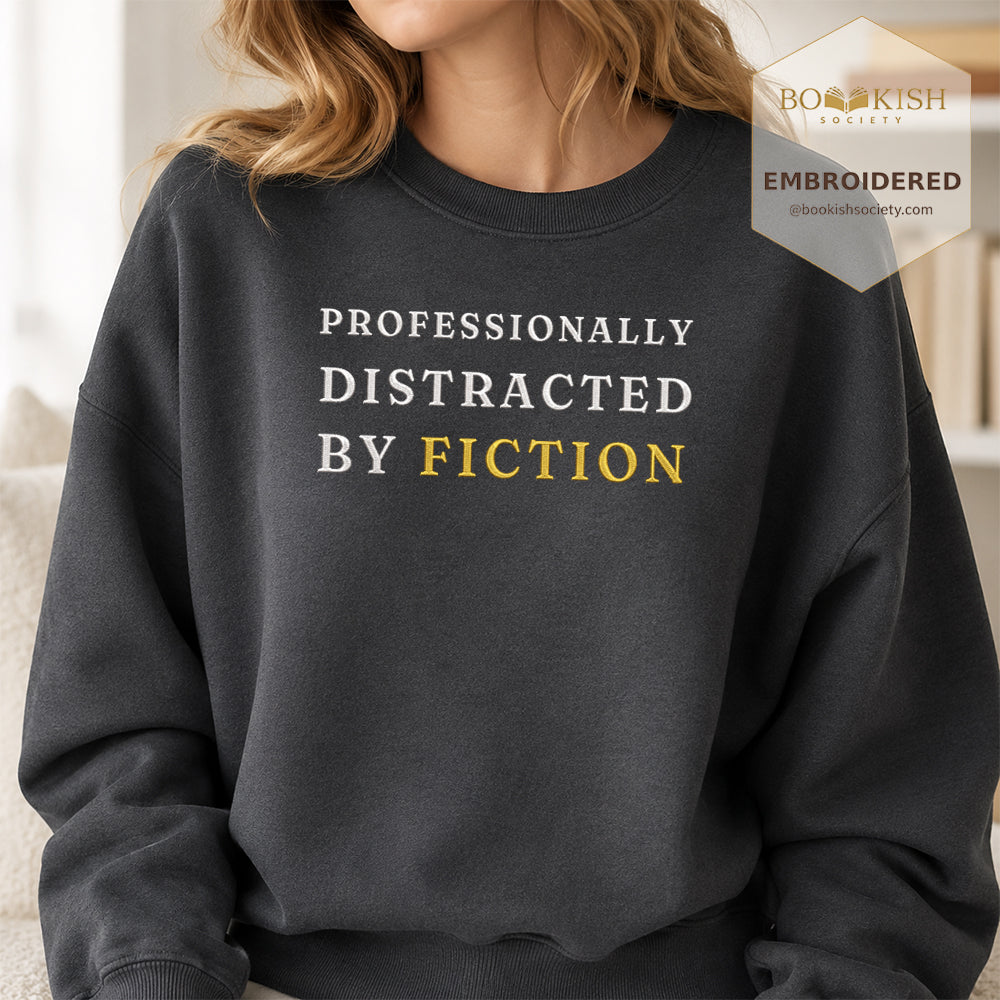Professionally Distracted By Fiction Embroidered Sweatshirt | Reader Gift Dark Heather