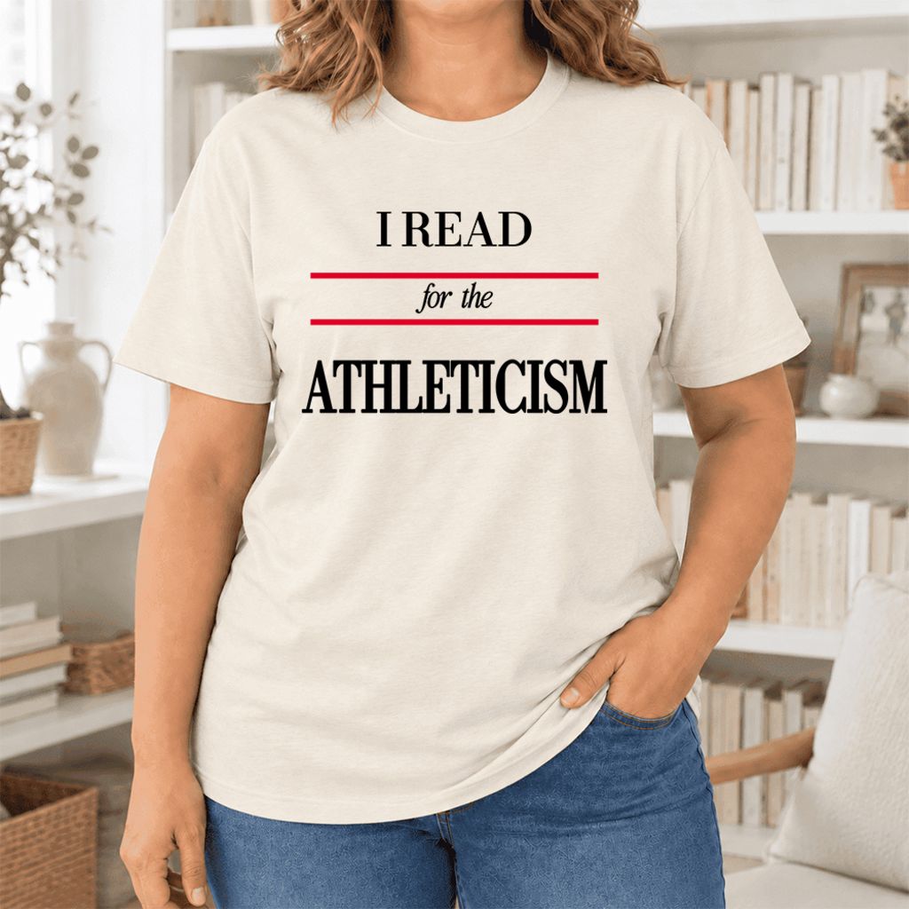 I Read For The Athleticism Ultra-Soft Cotton T-Shirt | Funny Book Lover Gift Natural