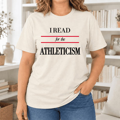 I Read For The Athleticism Ultra-Soft Cotton T-Shirt | Funny Book Lover Gift Natural