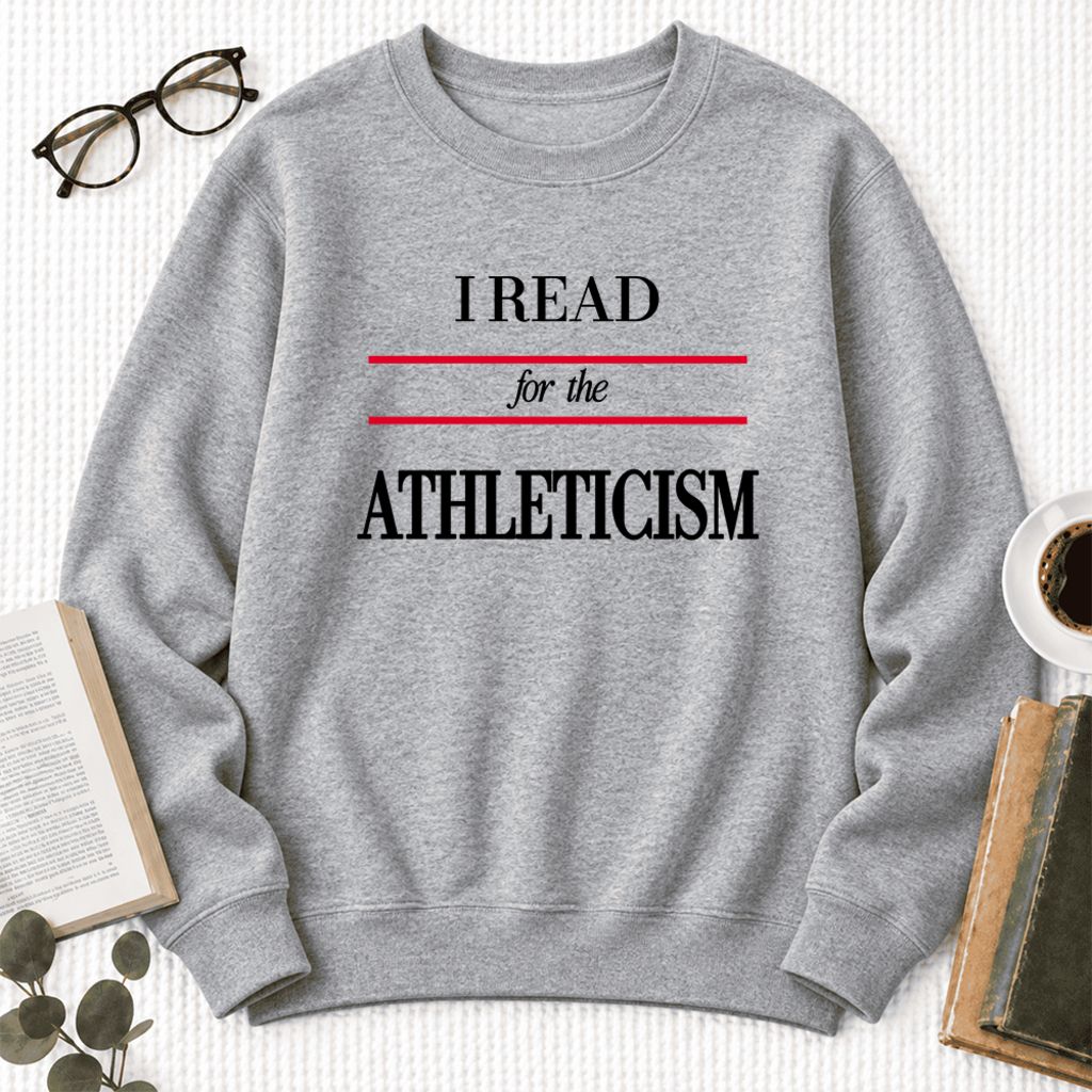 I Read For The Athleticism Softstyle Sweatshirt | Funny Reader Gift Sport Grey