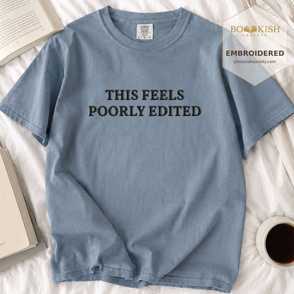 Embroidered This Feels Poorly Edited Comfort Color® T-shirt Book Lover Gift Blue Jean