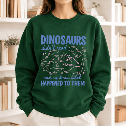 Dinosaurs Didn'T Read Softstyle Sweatshirt | Funny Book Lover Gift Forest Green