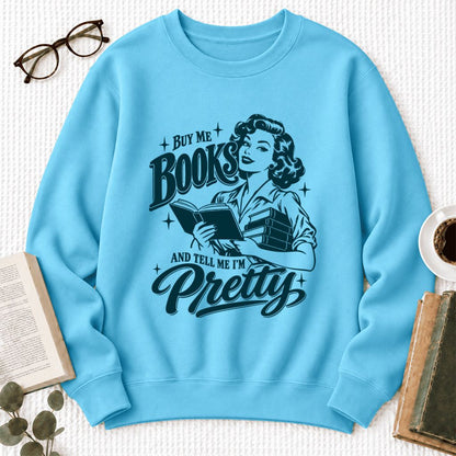 Buy Me Books And Tell Me I'm Pretty Softstyle Sweatshirt | Feminist Reader Gift Sky