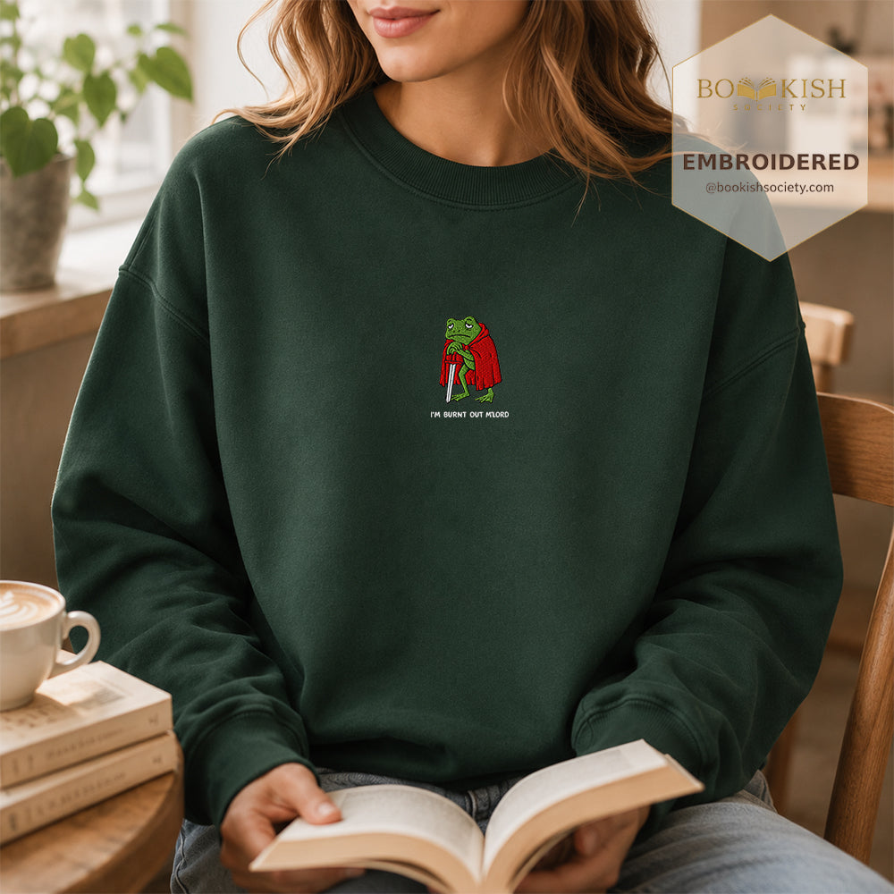 I’m Burnt Out M’Lord Embroidered Sweatshirt | Reader Gift Forest Green