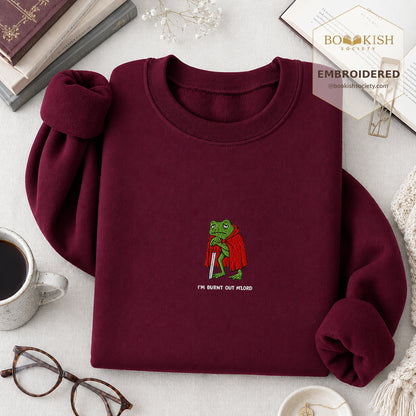 I’m Burnt Out M’Lord Embroidered Sweatshirt | Reader Gift Maroon
