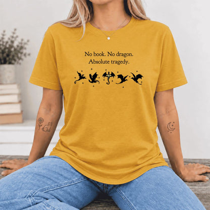 No Book, No Dragon, Absolute Tragedy Ultra-Soft Cotton T-Shirt | Fantasy Reader Gift Mustard