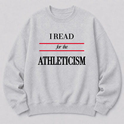 I READ FOR THE ATHLETICISM Crewneck Sweatshirt | Reader Gift Sport Grey