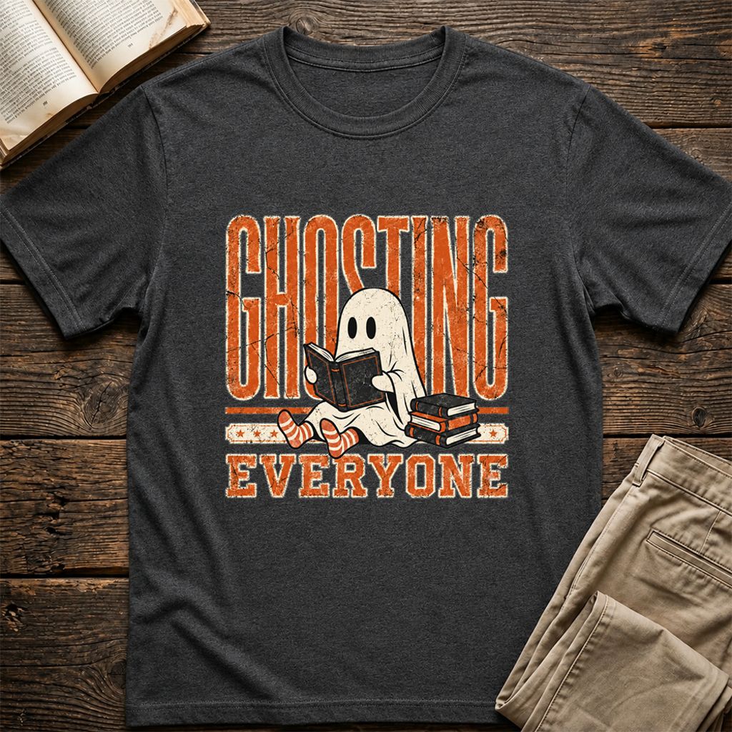 "Ghosting Everyone" Printed T-Shirt | Halloween Reader Gift Dark Heather