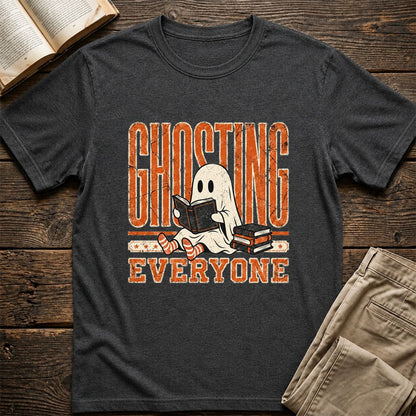 "Ghosting Everyone" Printed T-Shirt | Halloween Reader Gift Dark Heather