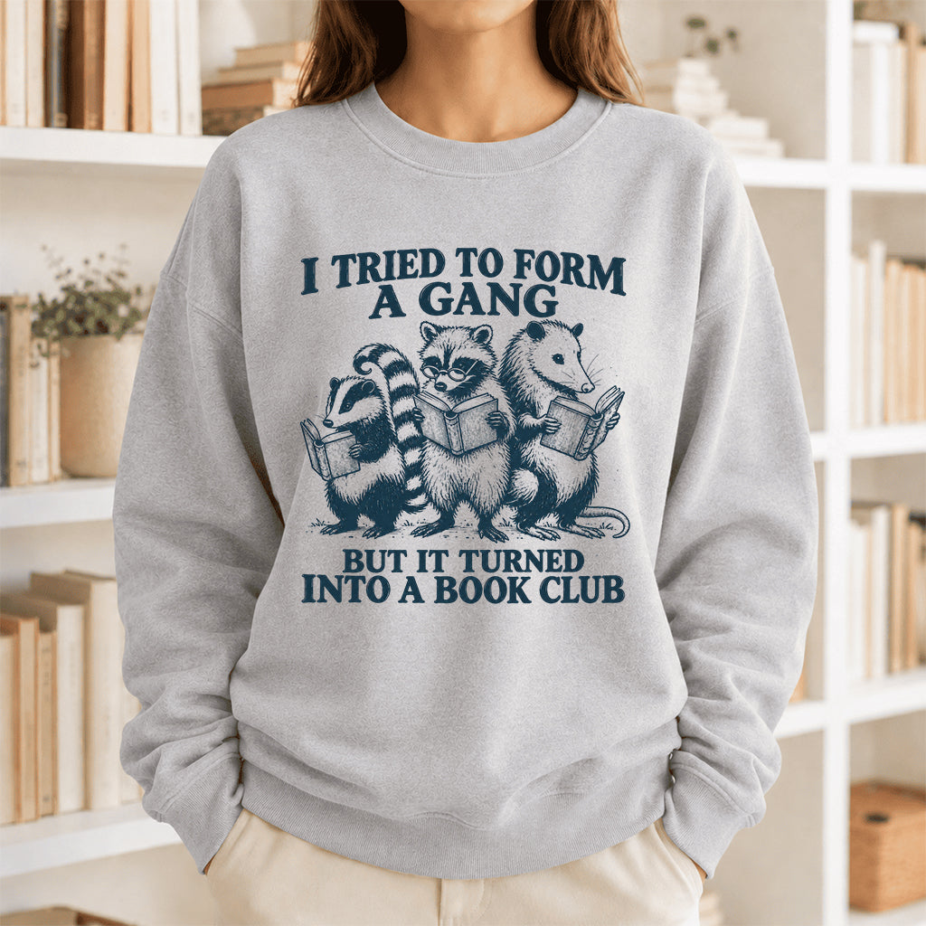 I Tried To Form A Gang Printed Sweatshirt | Funny Book Club Gift Sport Grey