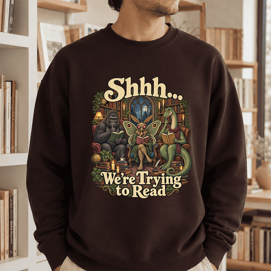 Shh... We Trying To Read Crewneck Sweatshirt | Reader Gift Dark Chocolate