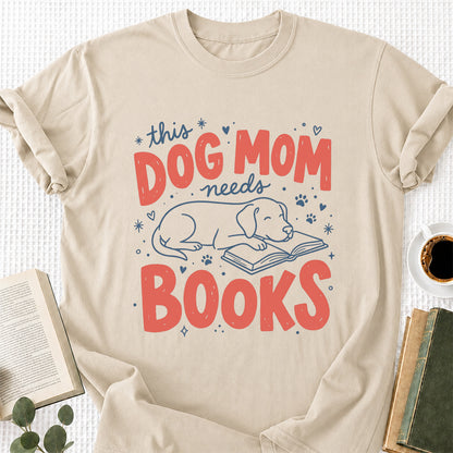 Dog Mom Needs Books Cotton T-Shirt | Dog Lover & Reader Gift Sand