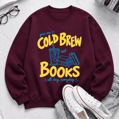 Give Me Cold Brew And Books Crewneck Sweatshirt | Reader Gift Maroon