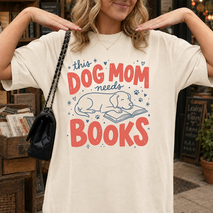 Dog Mom Needs Books Cotton T-Shirt | Dog Lover & Reader Gift Natural