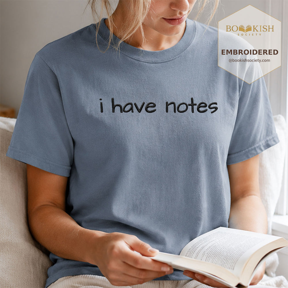 Embroidered I Have Notes Comfort Color® T-shirt Book Lover Gift Blue Jean