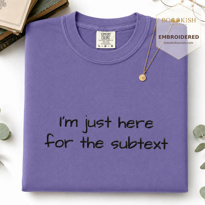 Embroidered I’m Just Here For The Subtext Comfort Color® T-shirt Book Lover Gift Grape