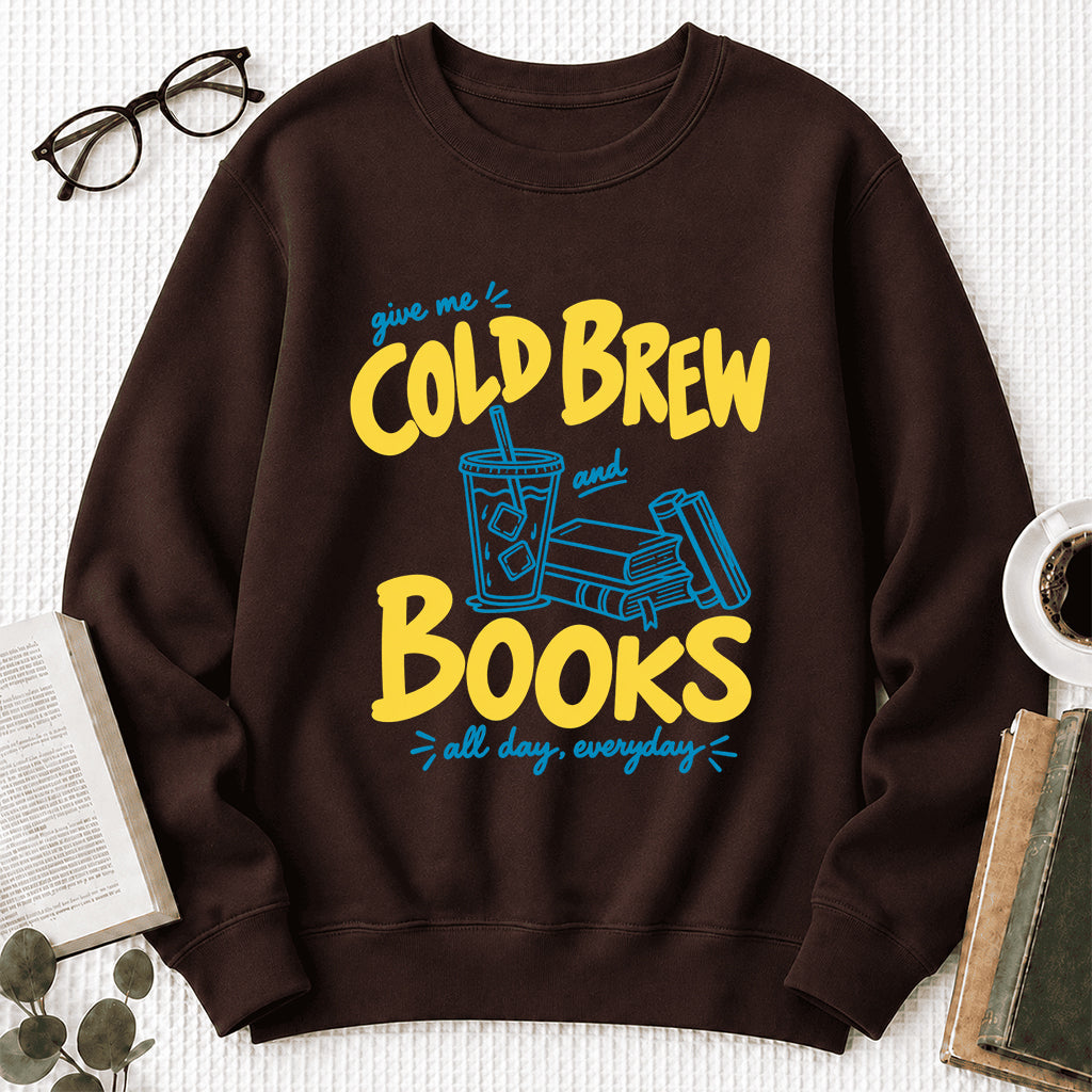  Give Me Cold Brew And Books Crewneck Sweatshirt | Reader Gift Dark Chocolate