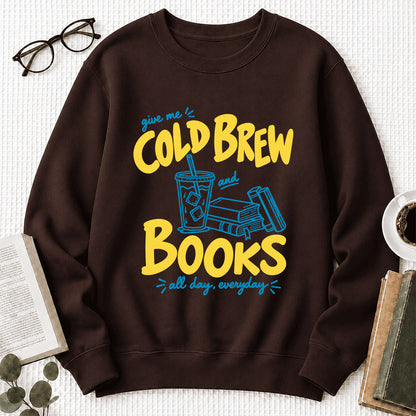  Give Me Cold Brew And Books Crewneck Sweatshirt | Reader Gift Dark Chocolate