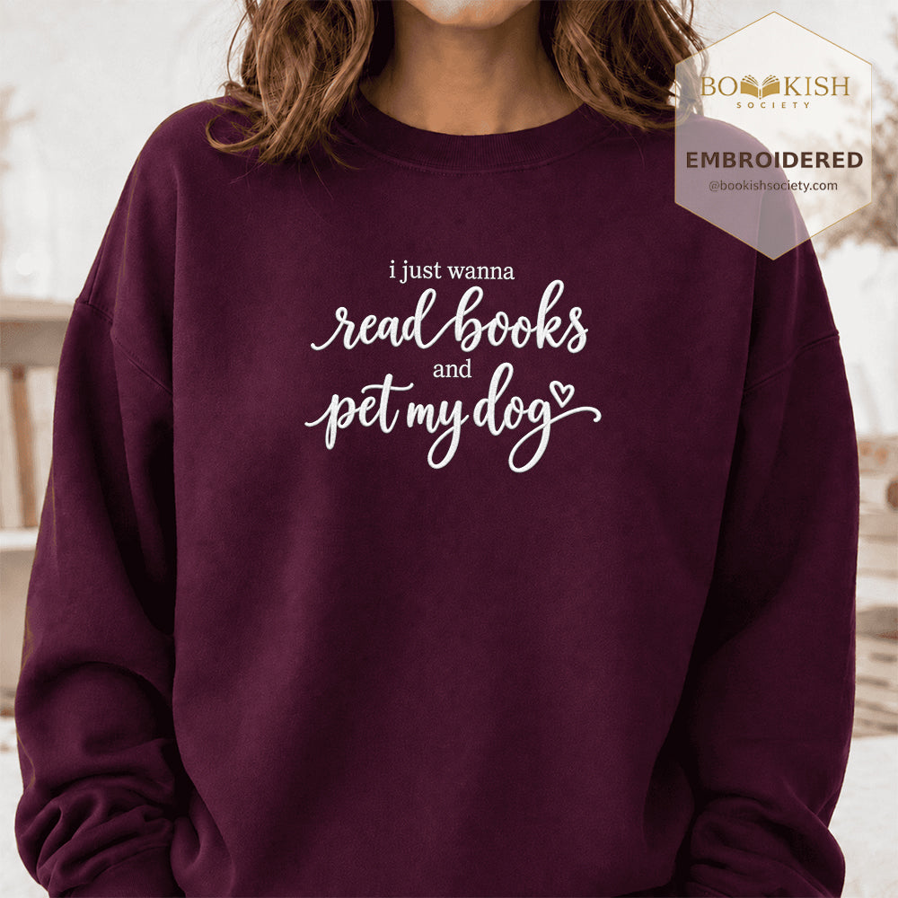 I Just Wanna Read Books And Pet My Dog Embroidered Sweatshirt | Dog Lover & Reader Gift Maroon