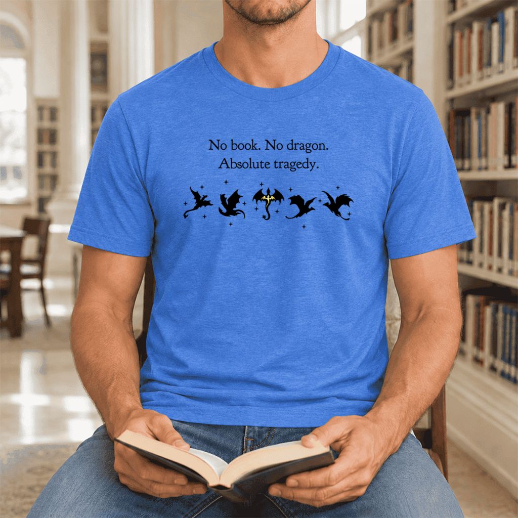 No Book, No Dragon, Absolute Tragedy Ultra-Soft Cotton T-Shirt | Fantasy Reader Gift Heather True Royal