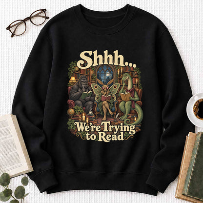 Shh... We Trying To Read Crewneck Sweatshirt | Reader Gift Black