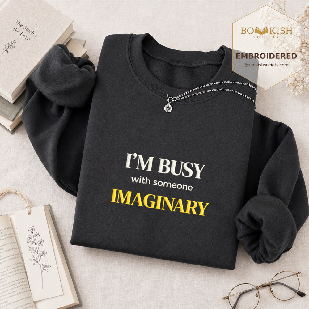 I’m Busy With Someone Imaginary Embroidered Sweatshirt | Reader Gift Dark Heather