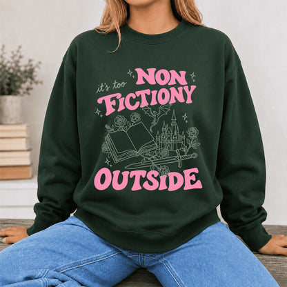 It's Too Nonfictiony Outside Crewneck Sweatshirt | Introverted Reader Gift Forest Green