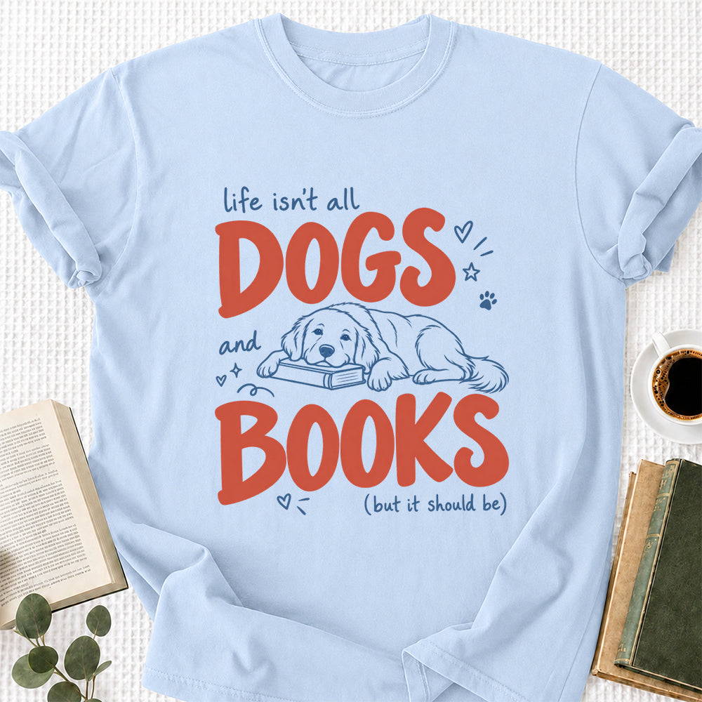Life Isn't All Dogs And Books Cotton T-Shirt | Dog Lover & Reader Gift Light Blue