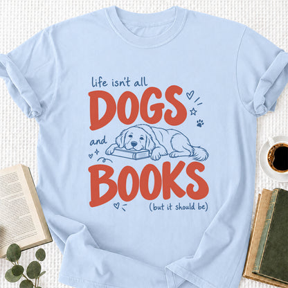 Life Isn't All Dogs And Books Cotton T-Shirt | Dog Lover & Reader Gift Light Blue