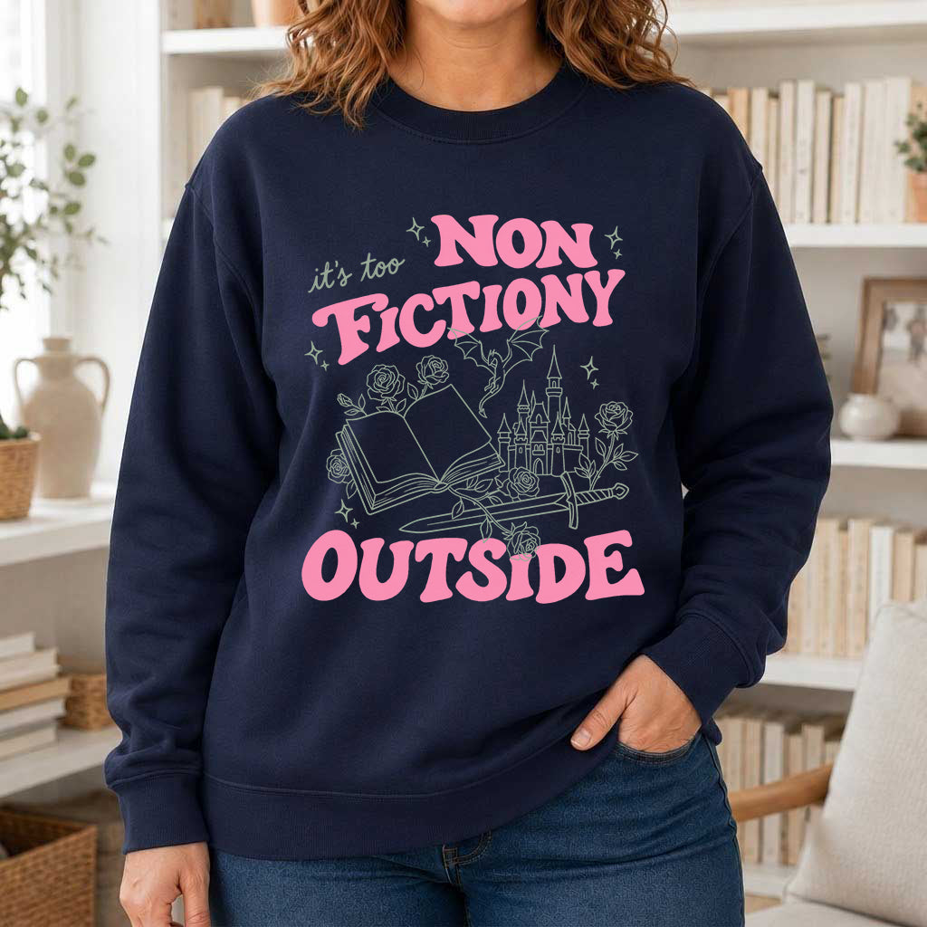 It's Too Nonfictiony Outside Crewneck Sweatshirt | Introverted Reader Gift Navy