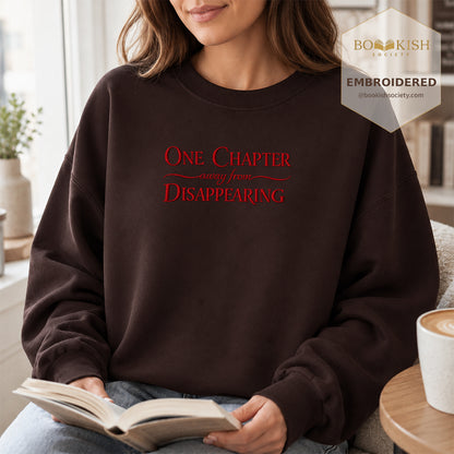 One Chapter Away From Disappearing Embroidered Sweatshirt | Reader Gift Dark Chocolate