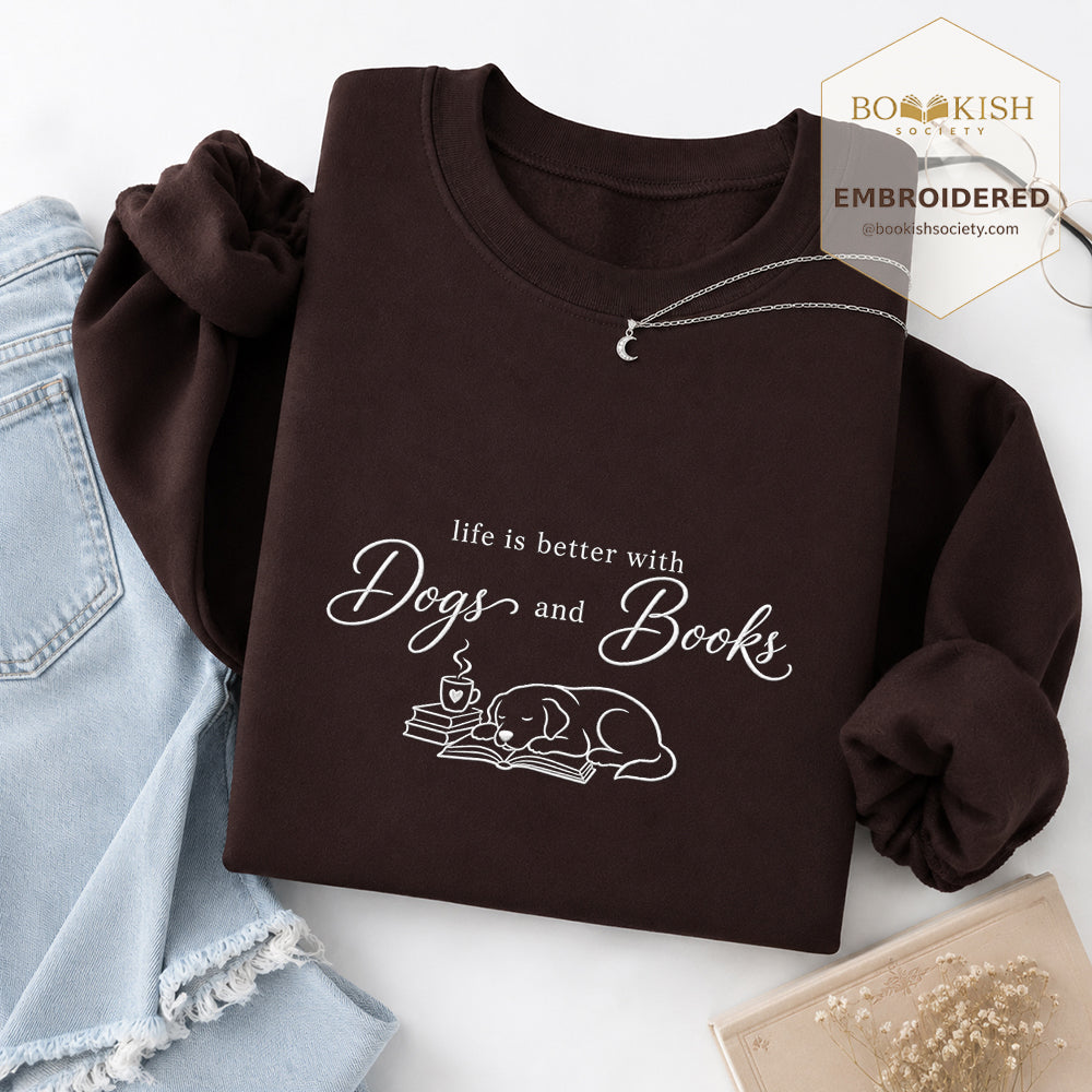 Life Is Better With Books and Dogs Embroidered Sweatshirt | Dog Lover & Reader Gift Dark Chocolate