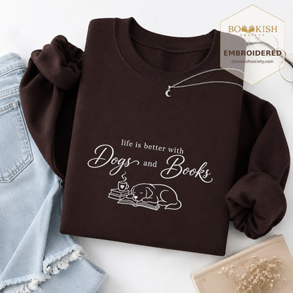 Life Is Better With Books and Dogs Embroidered Sweatshirt | Dog Lover & Reader Gift Dark Chocolate