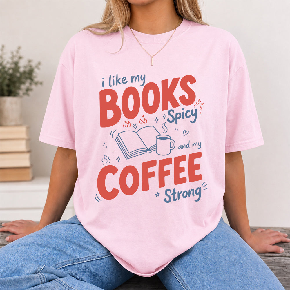 I Like My Books Spicy And My Coffee Strong Cotton T-Shirt | Coffee Lover & Smut Reader Gift Light Pink