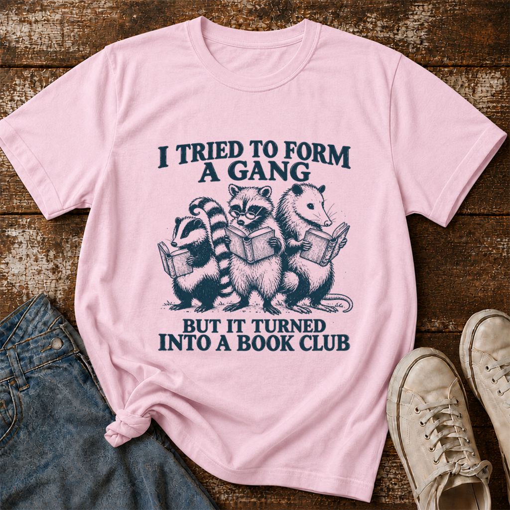 I Tried To Form A Gang Printed T-Shirt | Funny Book Club Reader Gift Light Pink
