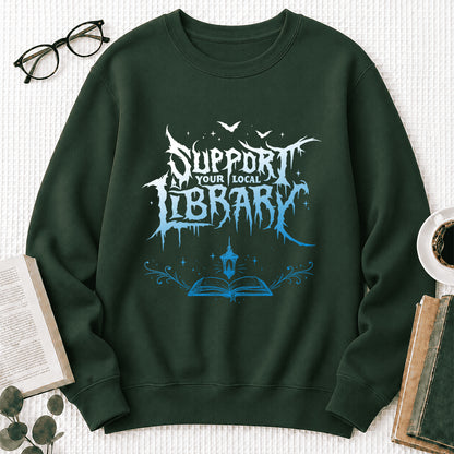 Support Your Local Library Crewneck Sweatshirt | Librarian Gift Forest Green