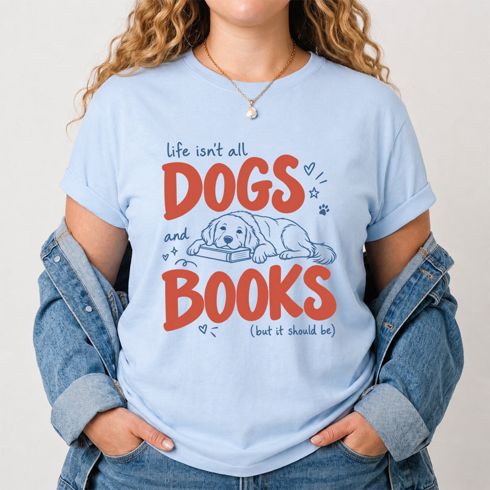 Life Isn't All Dogs And Books Cotton T-Shirt | Dog Lover & Reader Gift Light Blue