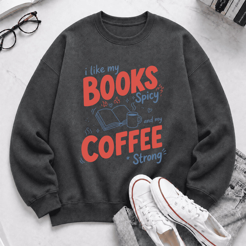 I Like My Books Spicy And My Coffee Strong Crewneck Sweatshirt | Coffee Lover & Smut Reader Gift Dark Heather