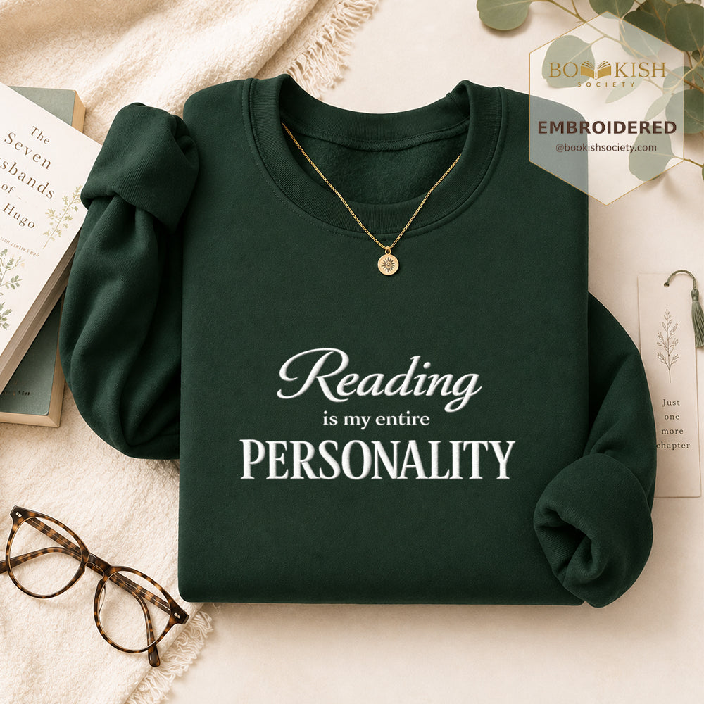 Reading Is My Entire Personality Embroidered Sweatshirt | Reader Gift Forest Green