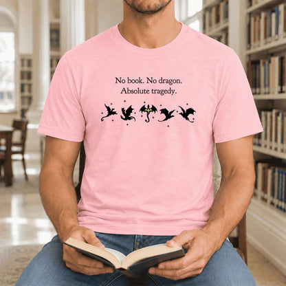 No Book, No Dragon, Absolute Tragedy Ultra-Soft Cotton T-Shirt | Fantasy Reader Gift Pink