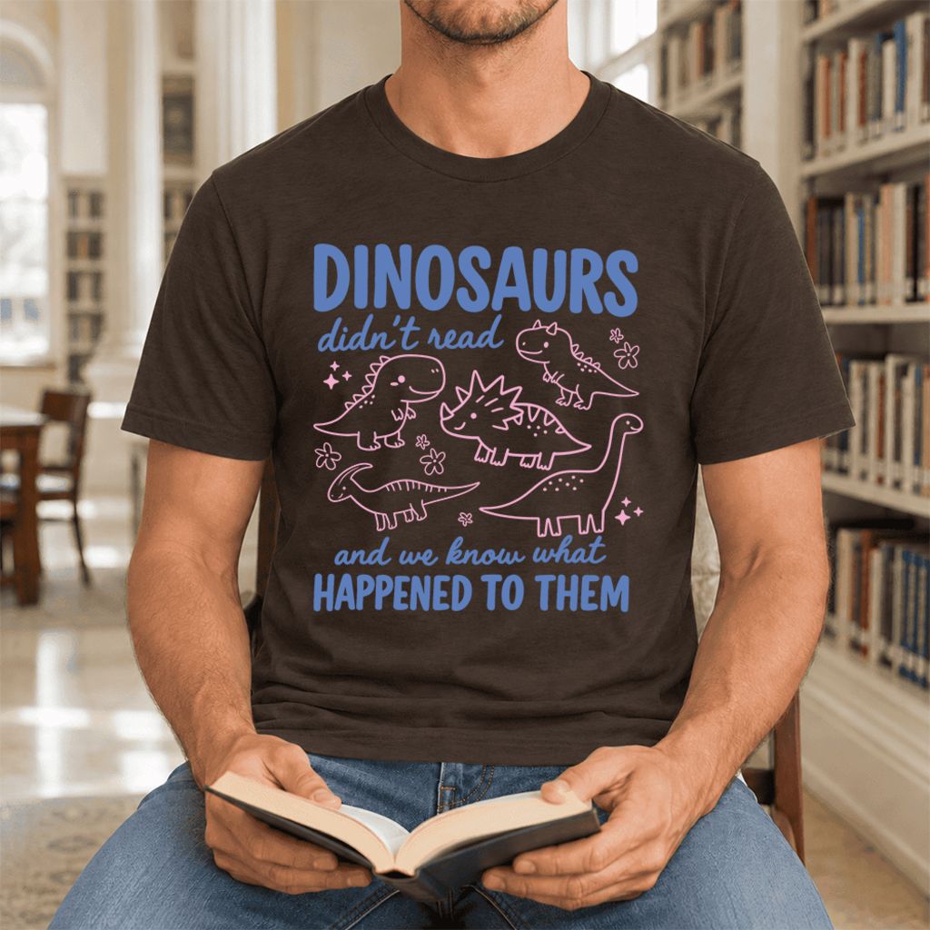Dinosaurs Didn'T Read Ultra-Soft Cotton T-Shirt | Funny Book Lover Gift Brown