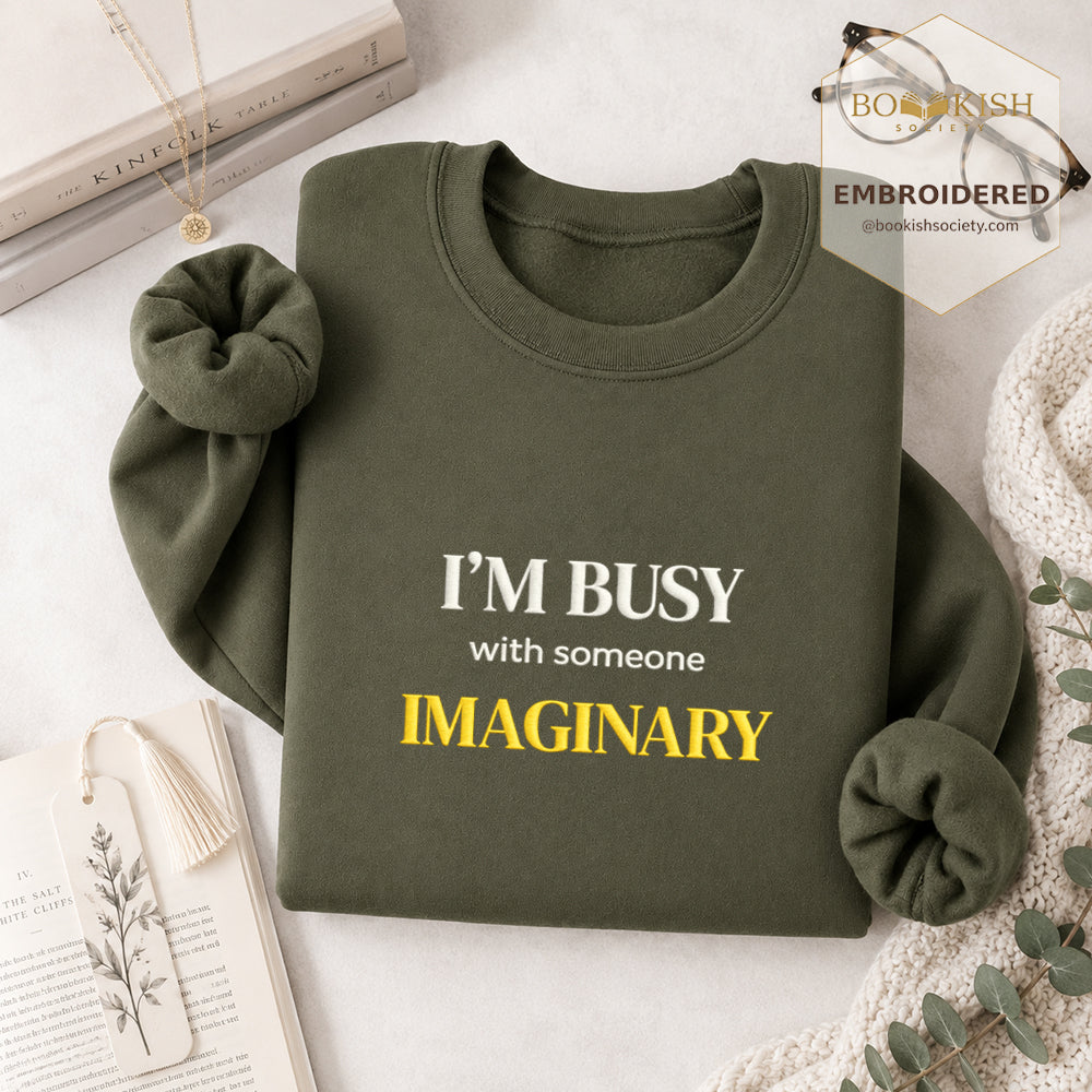 I’m Busy With Someone Imaginary Embroidered Sweatshirt | Reader Gift Military Green