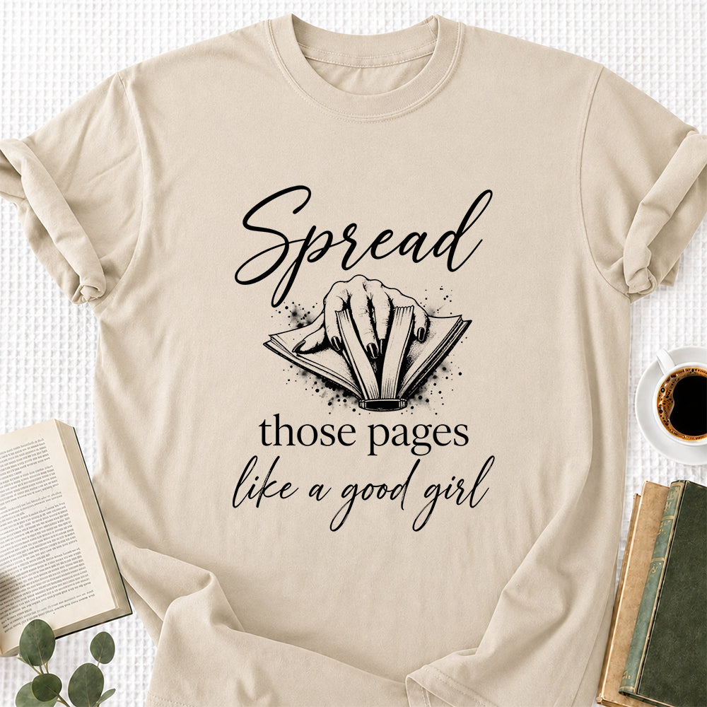 Spread Those Pages Like A Good Girl Printed T-Shirt | Spicy Reader Gift Sand