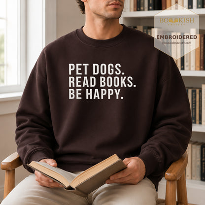 Pet Dogs Read Books Be Happy Embroidered Sweatshirt | Reader Gift Dark Chocolate