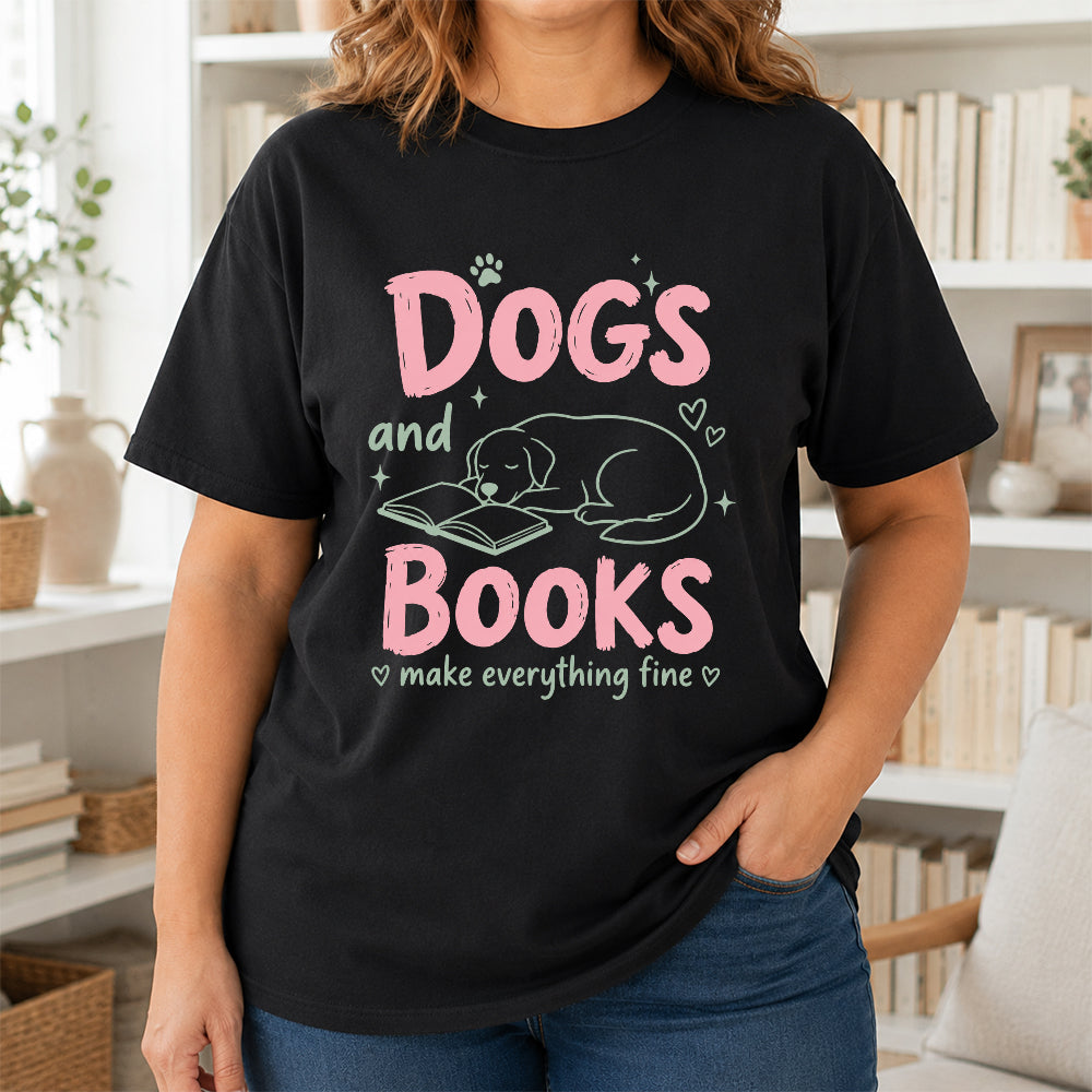Dogs And Books Make Everything Fine Cotton T-Shirt | Dog Lover & Reader Gift Black