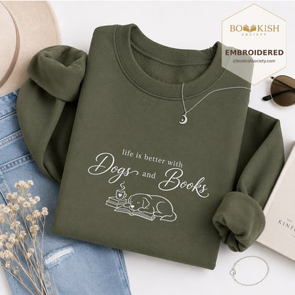 Life Is Better With Books and Dogs Embroidered Sweatshirt | Dog Lover & Reader Gift Military Green
